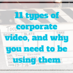 11 types of corporate video and why you need to be using them